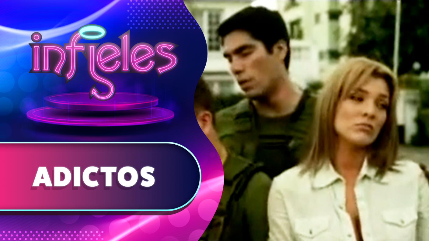 Adictos | Infieles | Temporada 2012