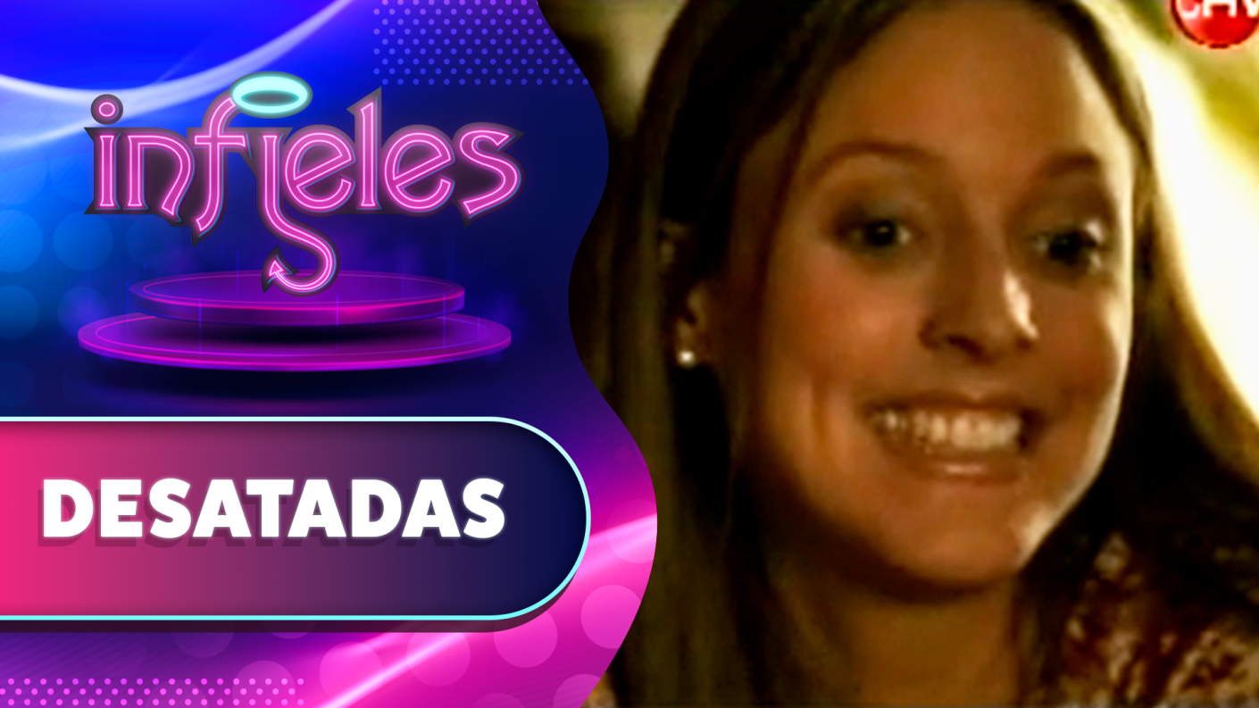 Desatadas | Infieles | Temporada 2013