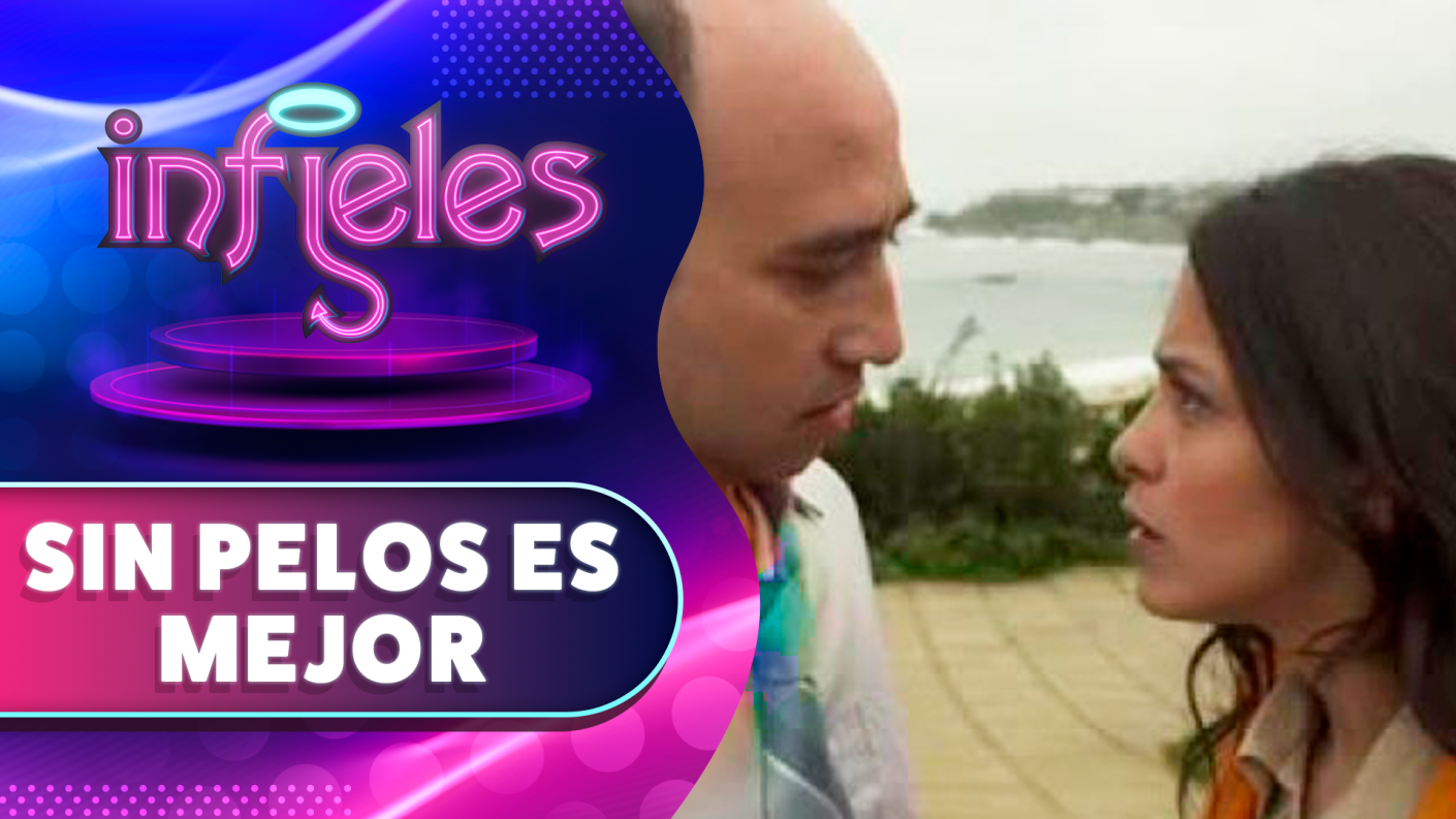 Sin pelos es mejor | Infieles | Temporada 2013
