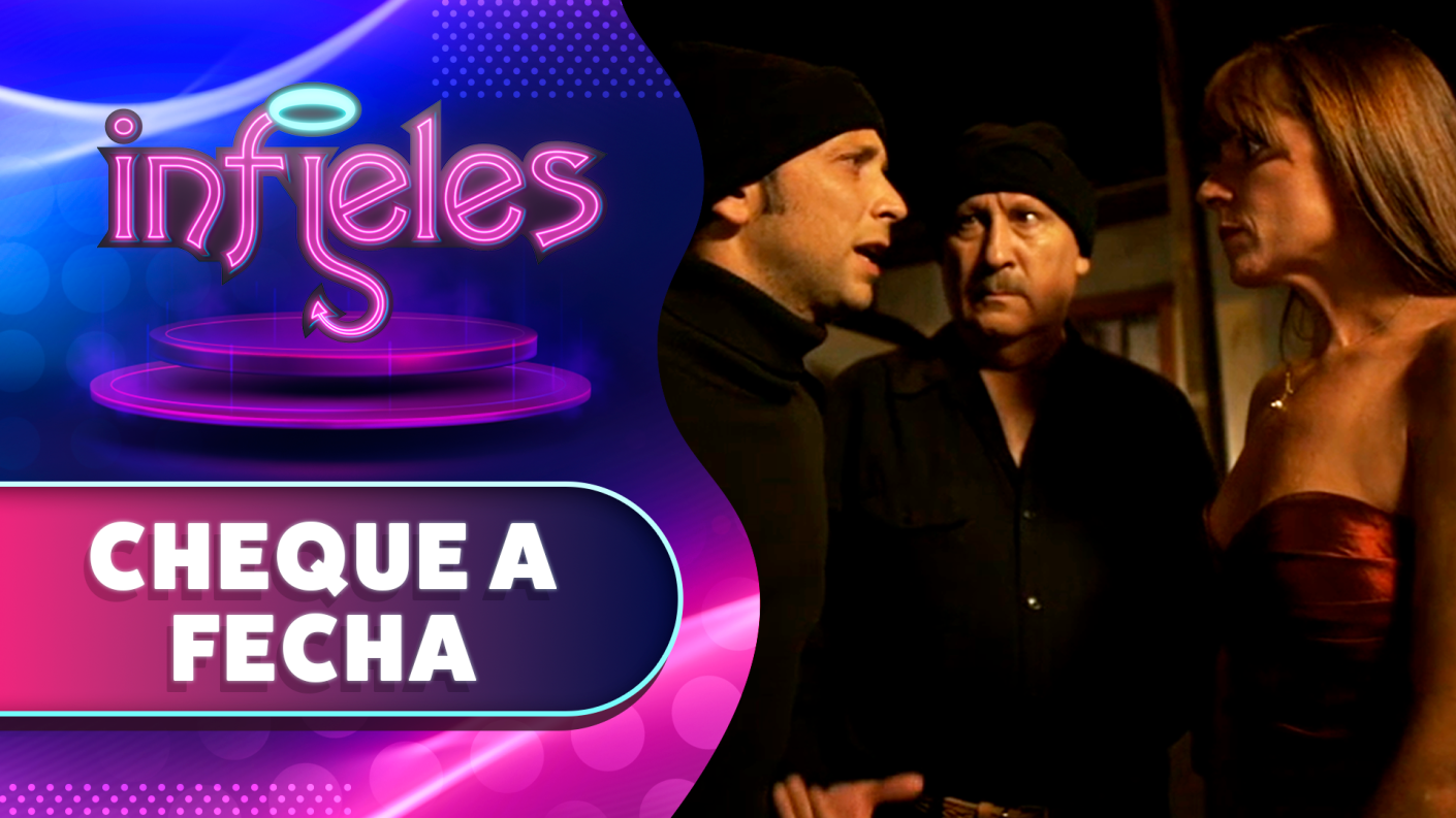 Cheque a fecha | Infieles | Temporada 2013