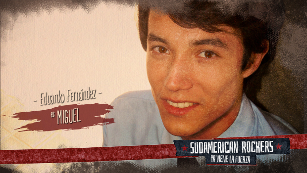 Eduardo Fernández es Miguel en la serie Sudamerican Rockers
