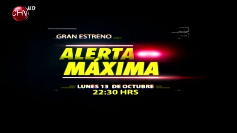 Alerta Máxima: Estreno lunes 13 de octubre 22:30 hrs.