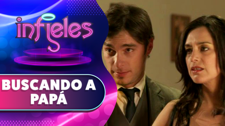 Buscando a papá | Infieles | Temporada 2013