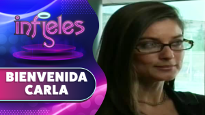 Bienvenida Carla | Infieles | Temporada 2011
