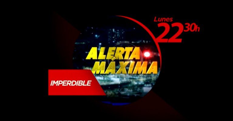 Hoy desde las 22:30 horas, un nuevo capítulo de Alerta Máxima