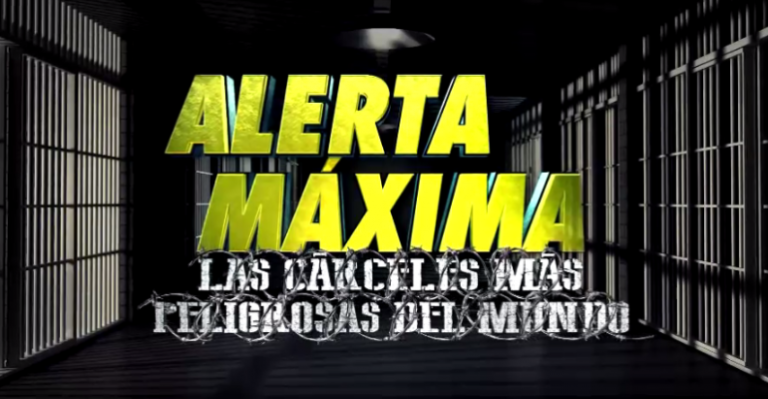 Vuelve Alerta Máxima y mostrará las cárceles más peligrosas del mundo