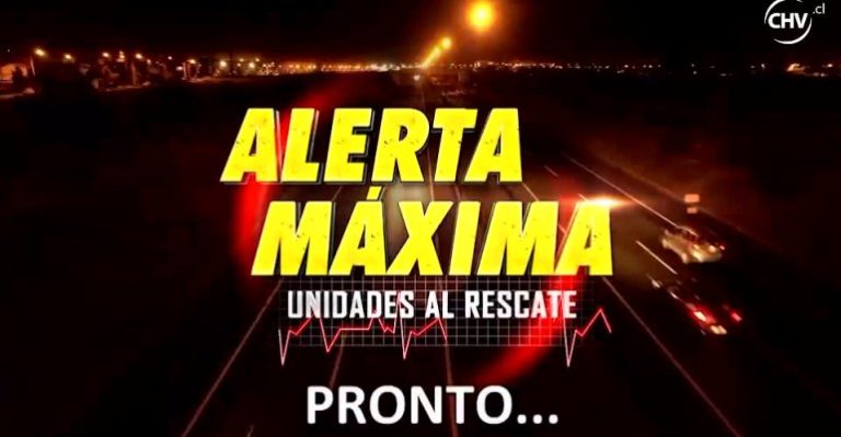 Muy pronto en Chilevisión: Alerta Máxima, unidades al rescate