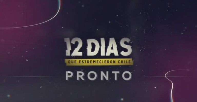 Muy pronto por Chilevisión: 12 días que estremecieron Chile