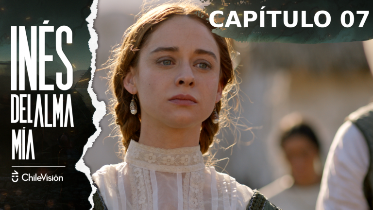 Inés del Alma Mía | Capítulo 7
