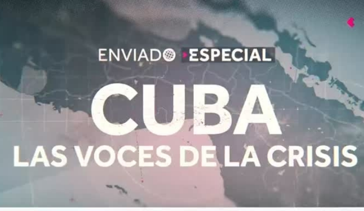Enviado Especial: Cuba, las voces de la crisis e inéditas protestas en la isla