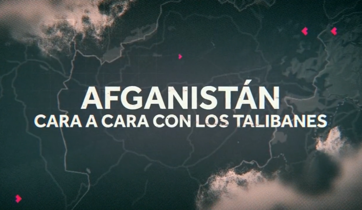 Enviado Especial: En Afganistán, cara a cara con los talibanes - Parte 2