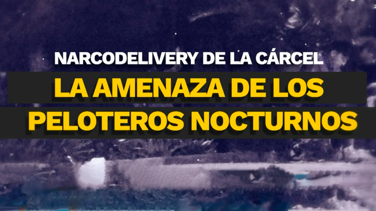Narcodelivery de la cárcel: La amenaza de los peloteros nocturnos