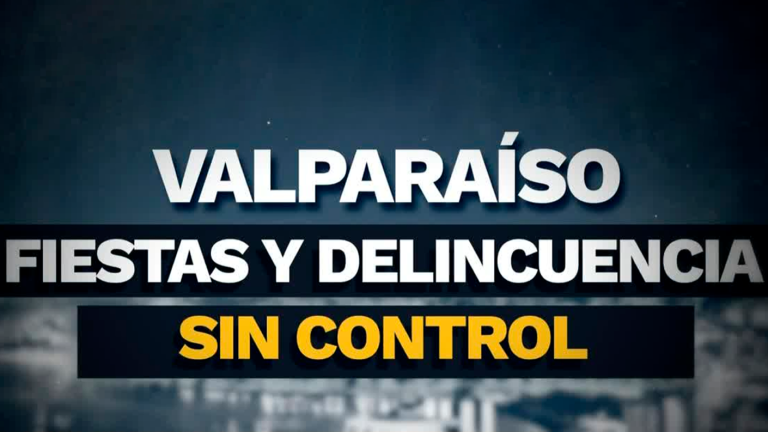 Fiestas y delincuencia sin control: Las peligrosas noches que se viven en Valparaíso