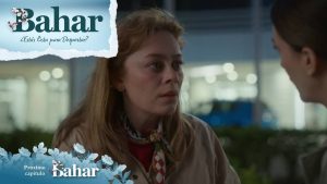¡Bahar sabrá la verdad de Parla! | Adelanto Bahar | Capítulo 26