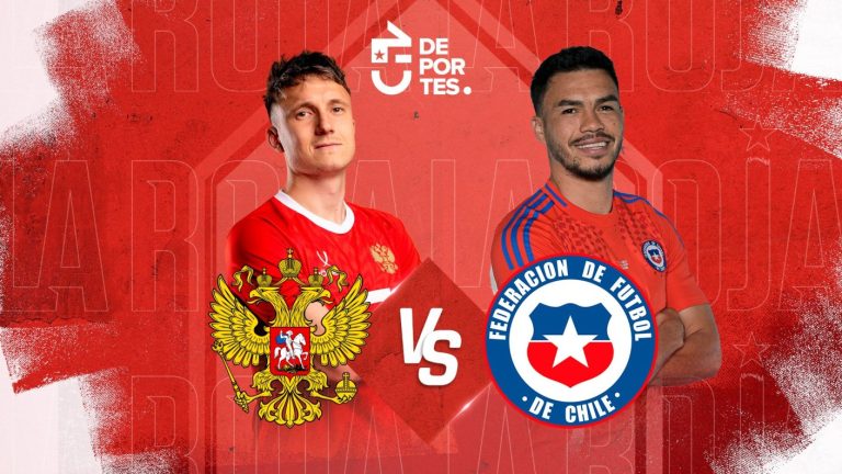 Chile vs Rusia: Dónde verlo EN VIVO, ONLINE y GRATIS el partido amistoso